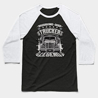 Husband Dad Trucker Legend - Funny Trucker Baseball T-Shirt